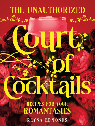 Cover image: The Unauthorized Court of Cocktails: Recipes for your Romantasies 1st edition 9781682689714