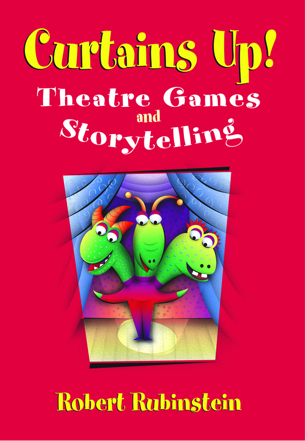 Curtains Up! Theatre Games and Storytelling 1st Edition
