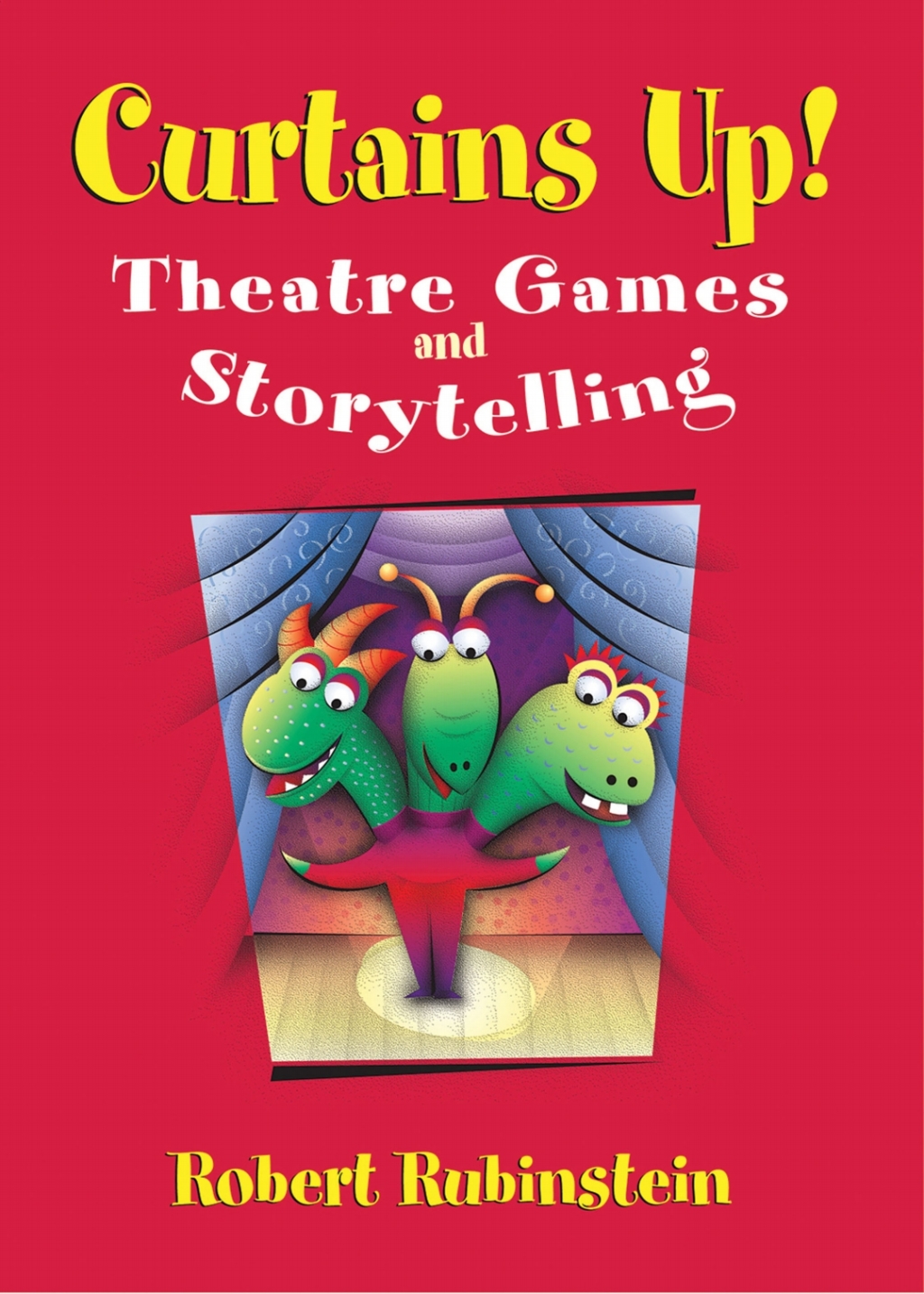 Curtains Up! Theatre Games and Storytelling 1st Edition