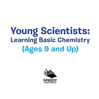 Omslagafbeelding: Young Scientists: Learning Basic Chemistry (Ages 9 and Up) 9781682128671