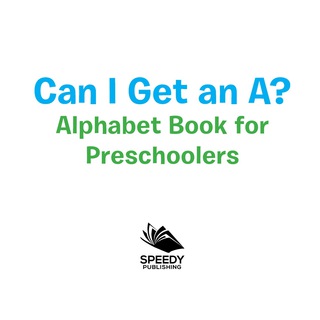 Cover image: Can I Get an A? Alphabet Book for Preschoolers 9781681856407