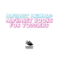 表紙画像: Alphabet Animals: Alphabet Books for Toddlers 9781681856438