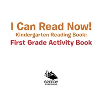صورة الغلاف: I Can Read Now! Kindergarten Reading Book: First Grade Activity Book 9781681856216