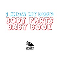 Cover image: I Know My Body: Body Parts Baby Book 9781681856445