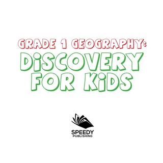 صورة الغلاف: Grade 1 Geography: Discovery For Kids 9781681856469
