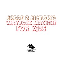 صورة الغلاف: Grade 2 History: Wayback Machine For Kids 9781682123034