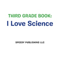 صورة الغلاف: Third Grade Book: I Love Science 9781681454481