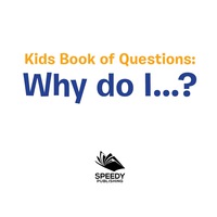 Cover image: Kids Book of Questions. Why do I...? 9781681454504