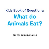 صورة الغلاف: Kids Book of Questions: What do Animals Eat? 9781681454849