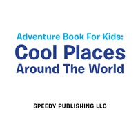 Omslagafbeelding: Adventure Book For Kids: Cool Places Around The World 9781681459929