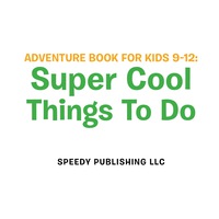 Cover image: Adventure Book For Kids 9-12: Super Cool Things To Do 9781681459950