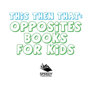 Titelbild: This Then That: Opposites Books for Kids 9781681856360