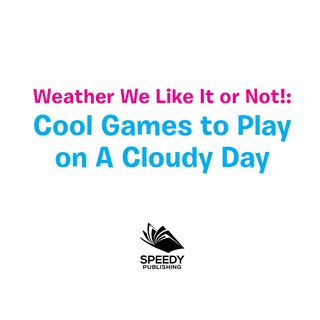 Cover image: Weather We Like It or Not!: Cool Games to Play on A Cloudy Day 9781682128589