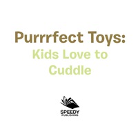 صورة الغلاف: Purrrfect Toys: Kids Love to Cuddle 9781682128664