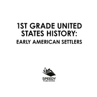 表紙画像: 1st Grade United States History: Early American Settlers 9781682601440