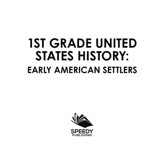 Cover image: 1st Grade United States History: Early American Settlers 9781682601440