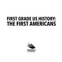 Imagen de portada: First Grade Us History: The First Americans 9781682601501