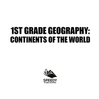 表紙画像: 1St Grade Geography: Continents of the World 9781682601587