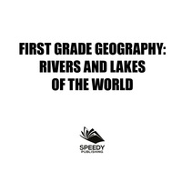 صورة الغلاف: First Grade Geography: Rivers and Lakes of the World 9781682601617