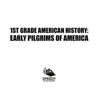 Omslagafbeelding: 1st Grade American History: Early Pilgrims of America 9781682601730