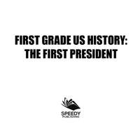表紙画像: First Grade US History: The First President 9781682609361