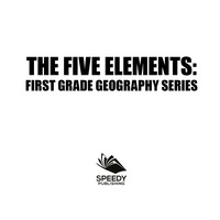 صورة الغلاف: The Five Elements First Grade Geography Series 9781682800607