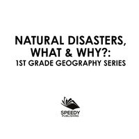 صورة الغلاف: Natural Disasters, What & Why? : 1st Grade Geography Series 9781682800614