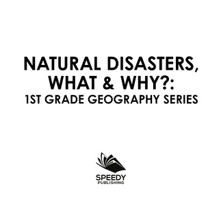 Imagen de portada: Natural Disasters, What & Why? : 1st Grade Geography Series 9781682800614