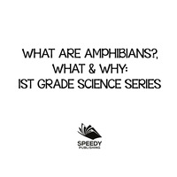 صورة الغلاف: What Are Amphibians?, What & Why : 1st Grade Science Series 9781682800669