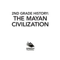 Imagen de portada: 2nd Grade History: The Mayan Civilization 9781682601532