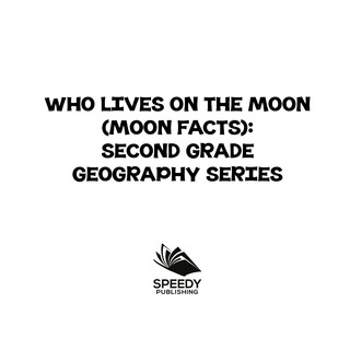 Cover image: Who Lives On The Moon (Moon Facts) : Second Grade Geography Series 9781682800621
