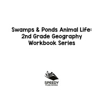 Omslagafbeelding: Swamps & Ponds Animal Life : 2nd Grade Geography Workbook Series 9781682800652