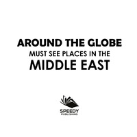表紙画像: Around The Globe - Must See Places in the Middle East 9781682127728
