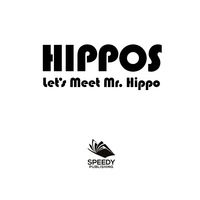 Titelbild: Hippos - Let's Meet Mr. Hippo 9781682128770
