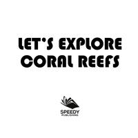 Cover image: Let's Explore Coral Reefs 9781682128855