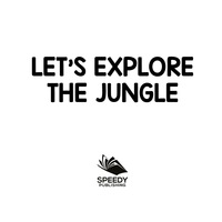 Imagen de portada: Let's Explore the Jungle 9781682128862
