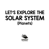 表紙画像: Let's Explore the Solar System (Planets) 9781682128879