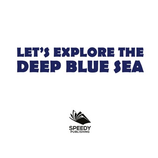 Cover image: Let's Explore the Deep Blue Sea 9781682128916
