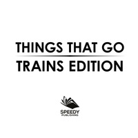 Omslagafbeelding: Things That Go - Trains Edition 9781682128930