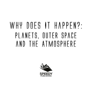 Cover image: Why Does It Happen?: Planets, Outer Space and the Atmosphere 9781682128985