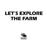 صورة الغلاف: Let's Explore the Farm 9781682601242