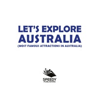صورة الغلاف: Let's Explore Australia (Most Famous Attractions in Australia) 9781682601297
