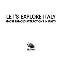 صورة الغلاف: Let's Explore Italy (Most Famous Attractions in Italy) 9781682601310