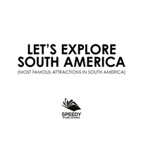 Cover image: Let's Explore South America (Most Famous Attractions in South America) 9781682601334