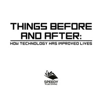 Titelbild: Things Before and After: How Technology has Improved Lives 9781682601365