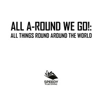Imagen de portada: All A-Round We Go!: All Things Round Around the World 9781682601372