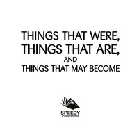 صورة الغلاف: Things That Were, Things That Are, and Things That May Become 9781682601389