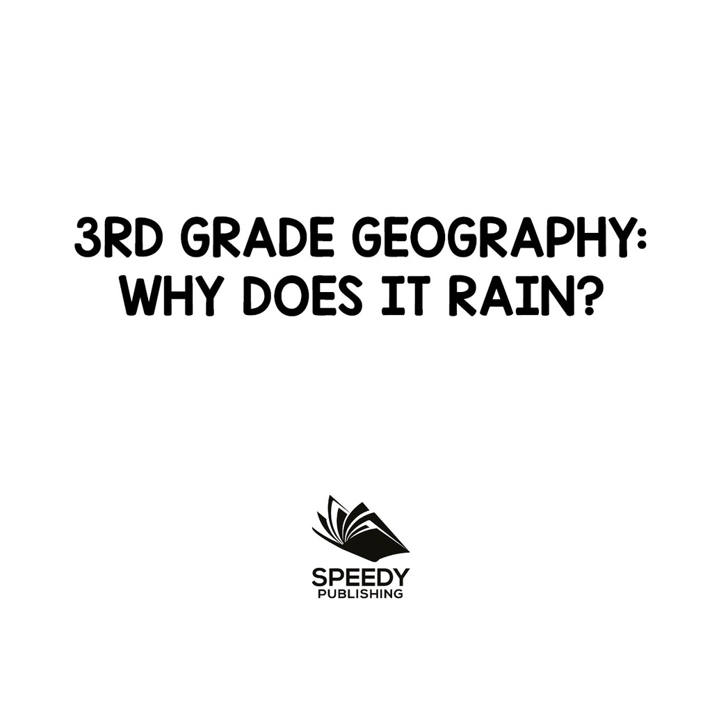 3rd Grade Geography: Why Does it Rain? Precipitation Weather for Kids