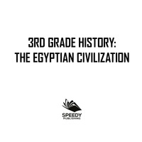 Imagen de portada: 3rd Grade History: The Egyptian Civilization 9781682601549