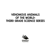 表紙画像: Venomous Animals of The World : Third Grade Science Series 9781682609460